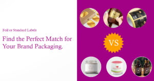 Foil vs Standard Labels